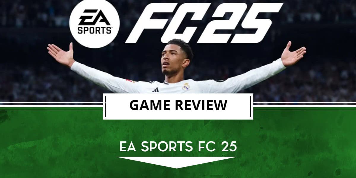 EA Sports FC 25 Review – A Beautiful, Yet Familiar Game